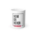 Now or Never Color Morphing Mug — 'No Excuses' Motivational Coffee Cup, 11oz