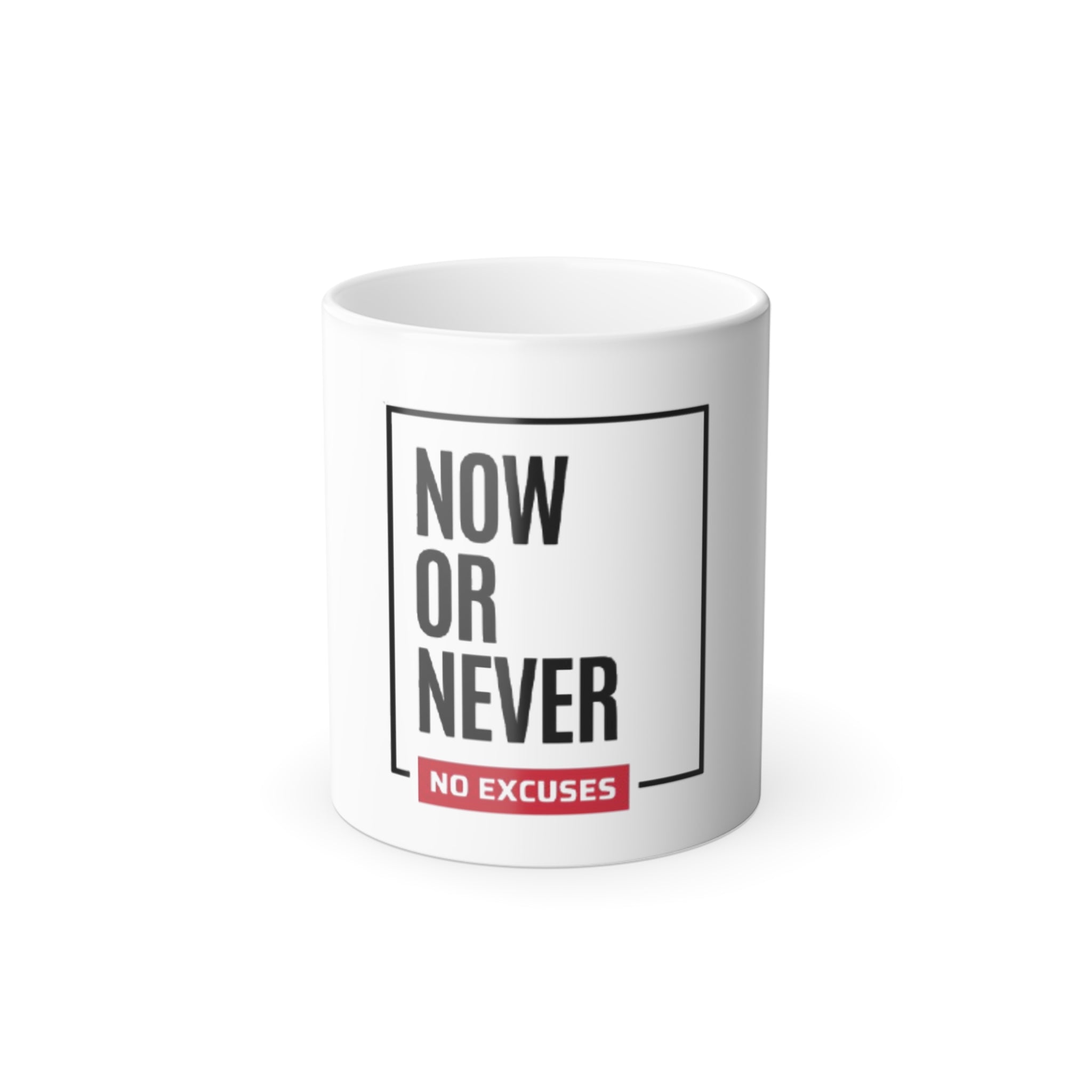 Now or Never Color Morphing Mug — 'No Excuses' Motivational Coffee Cup, 11oz