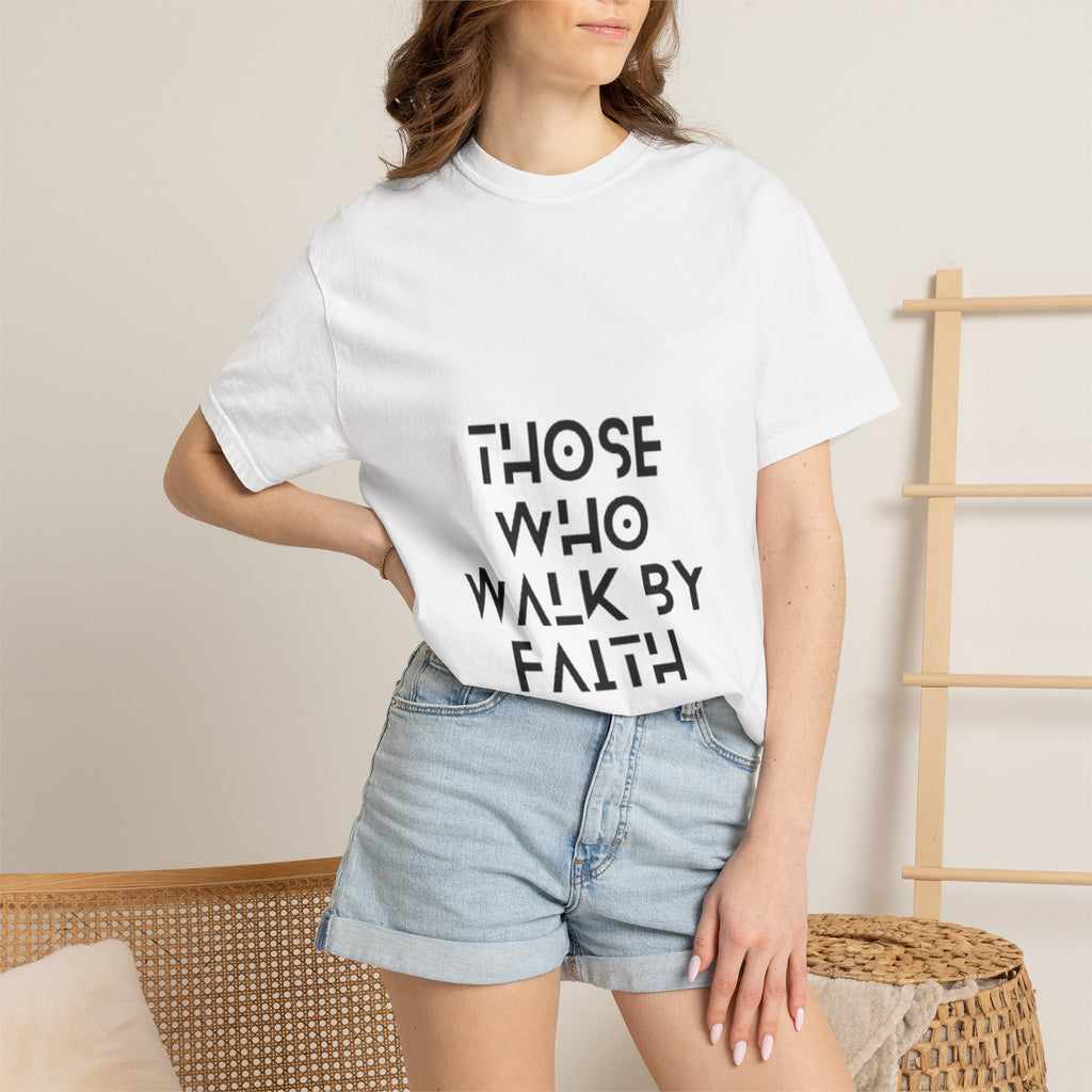 Faith Walk T-Shirt — "Those Who Walk By Faith" Inspirational Christian Tee