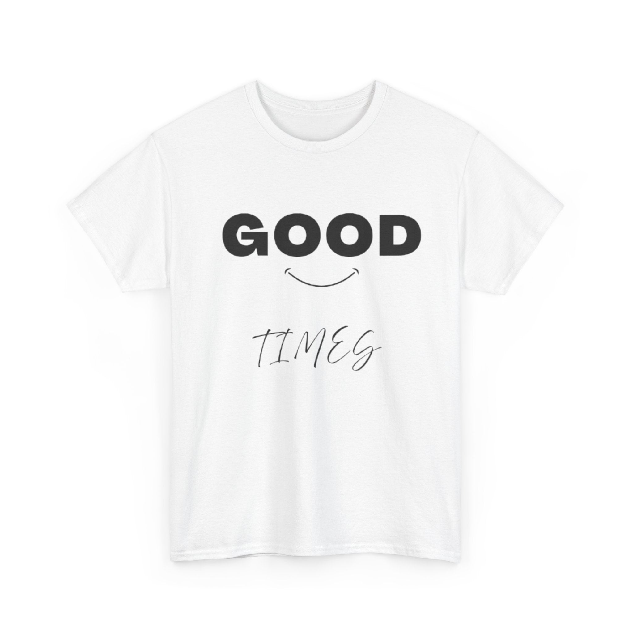 Good Times Tee — Minimal Positive Graphic T-Shirt