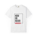 Now or Never "No Excuses" T-Shirt