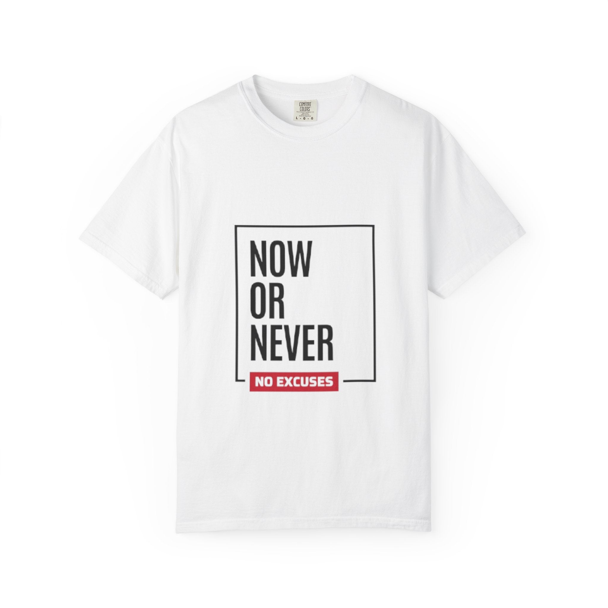 Now or Never "No Excuses" T-Shirt