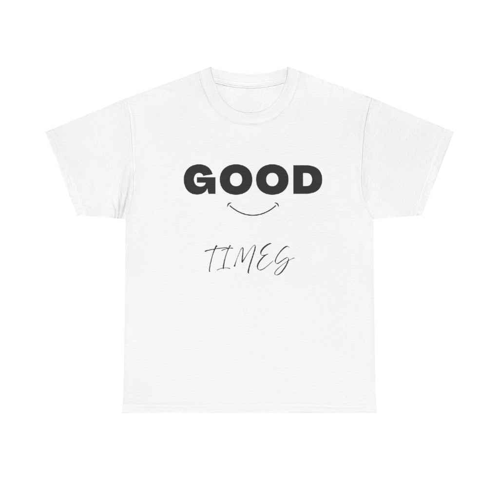 Good Times Tee — Minimal Positive Graphic T-Shirt