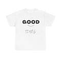 Good Times Tee — Minimal Positive Graphic T-Shirt