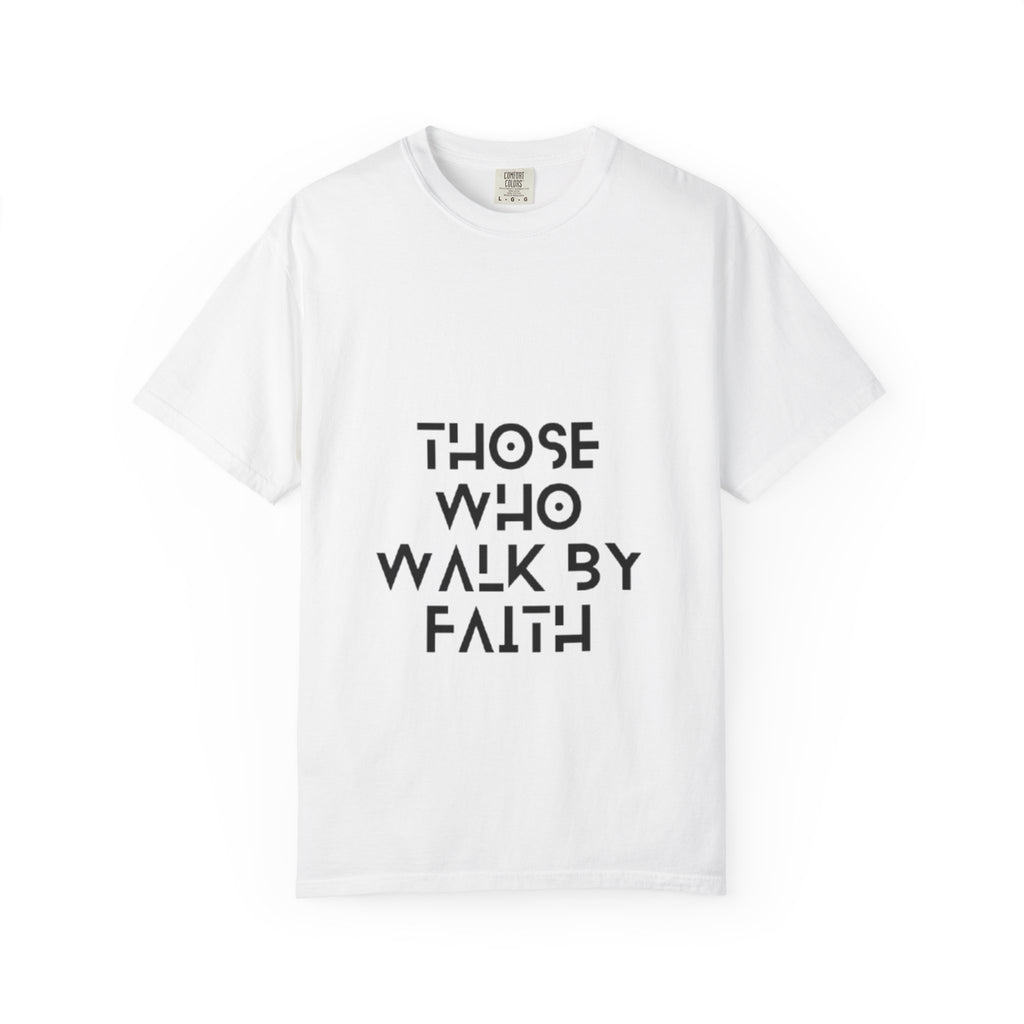 Faith Walk T-Shirt — "Those Who Walk By Faith" Inspirational Christian Tee