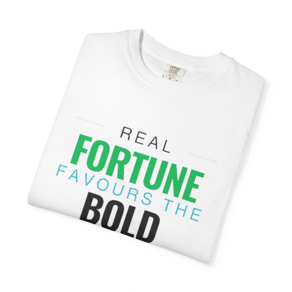 T-Shirt — “Real Fortune Favours the Bold” Motivational Graphic Tee