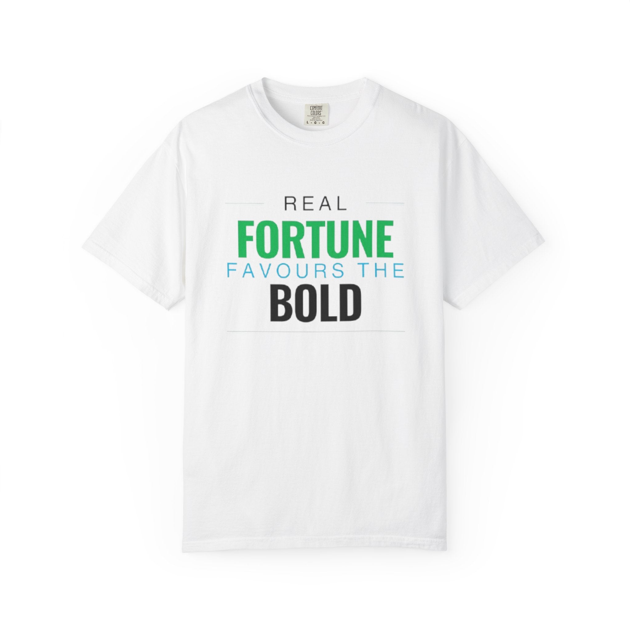 T-Shirt — “Real Fortune Favours the Bold” Motivational Graphic Tee